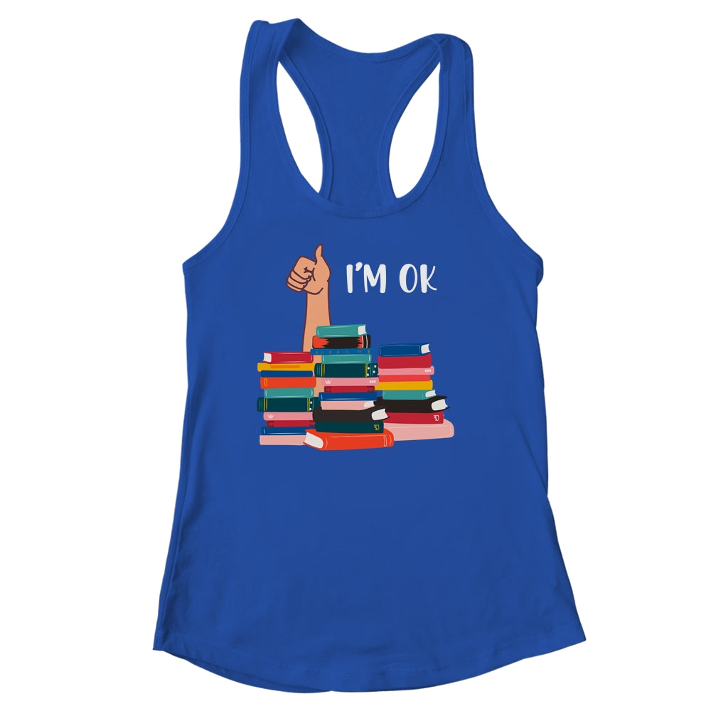 Book I'm Ok Book Reading Reading Book Funny Lovers Shirt & Tank Top | siriusteestore