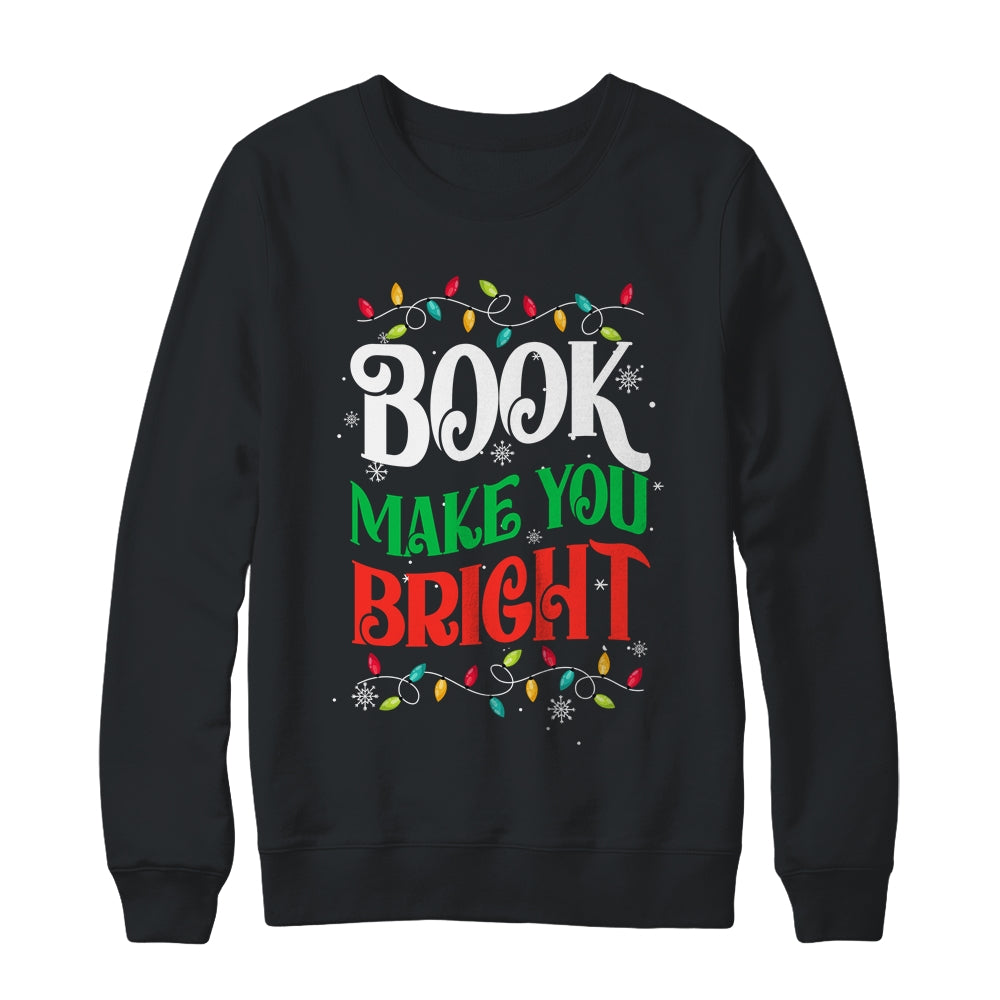 Books Make You Bright Christmas Lights Librarian Book Lover Shirt & Sweatshirt | siriusteestore