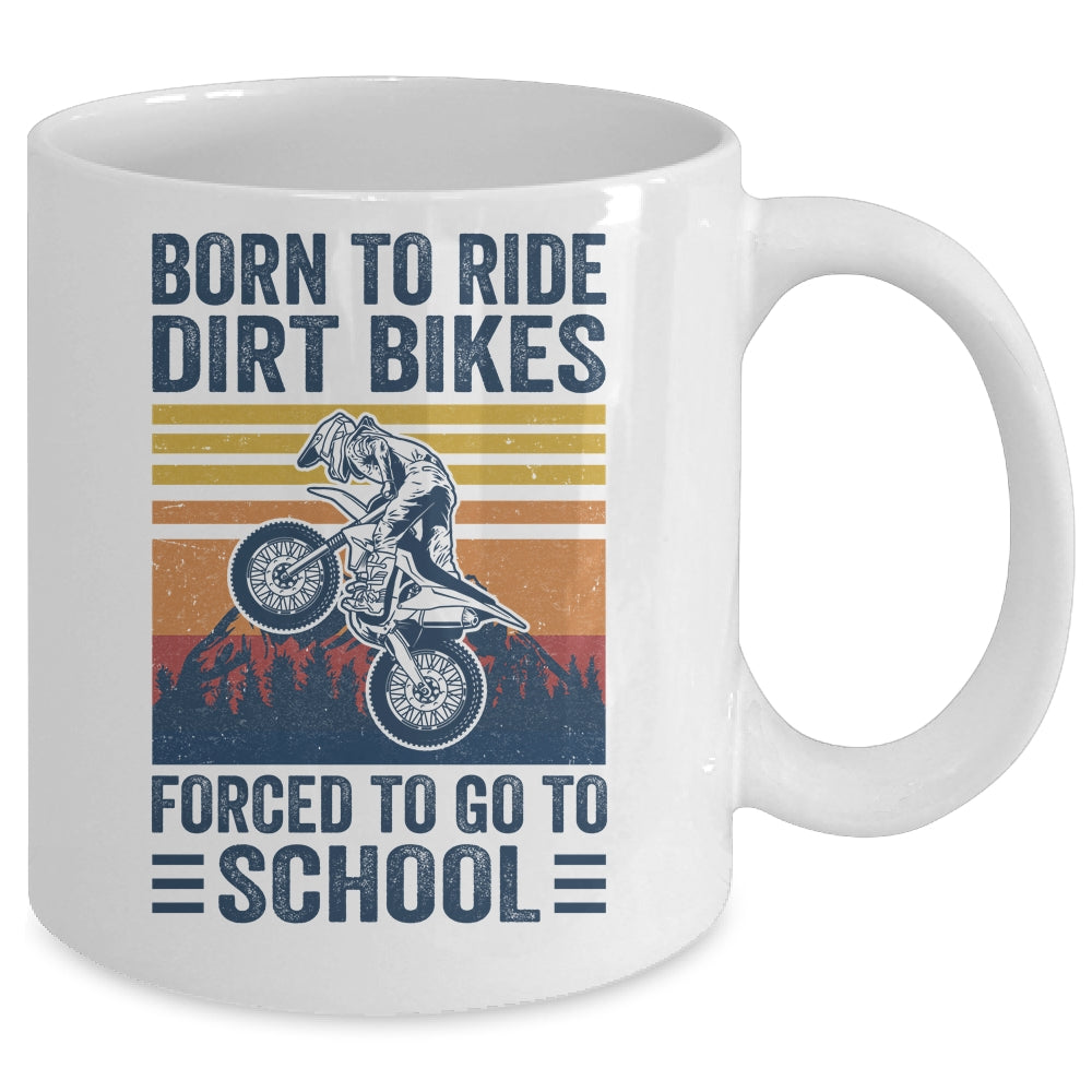 Born Ride Dirt Bikes Forced To Go To School Motocross Biker Mug | siriusteestore