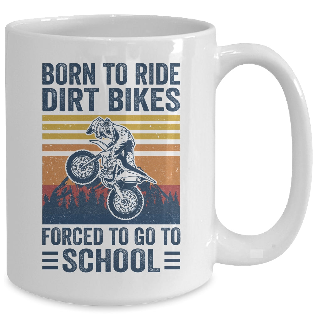 Born Ride Dirt Bikes Forced To Go To School Motocross Biker Mug | siriusteestore