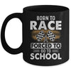 Born To Race Forced To Go To School Funny Auto Racing Mug | siriusteestore