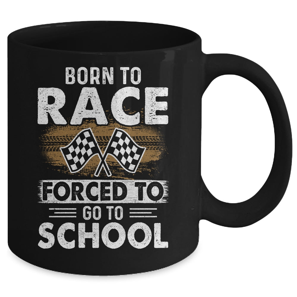 Born To Race Forced To Go To School Funny Auto Racing Mug | siriusteestore