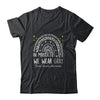 Brain Cancer Awareness Rainbow In May We Wear Gray Shirt & Tank Top | siriusteestore