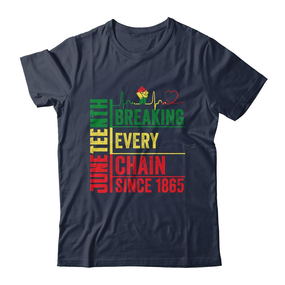 Breaking Every Chain Since 1865 Juneteenth Black History Shirt & Hoodie | Siriustee.com
