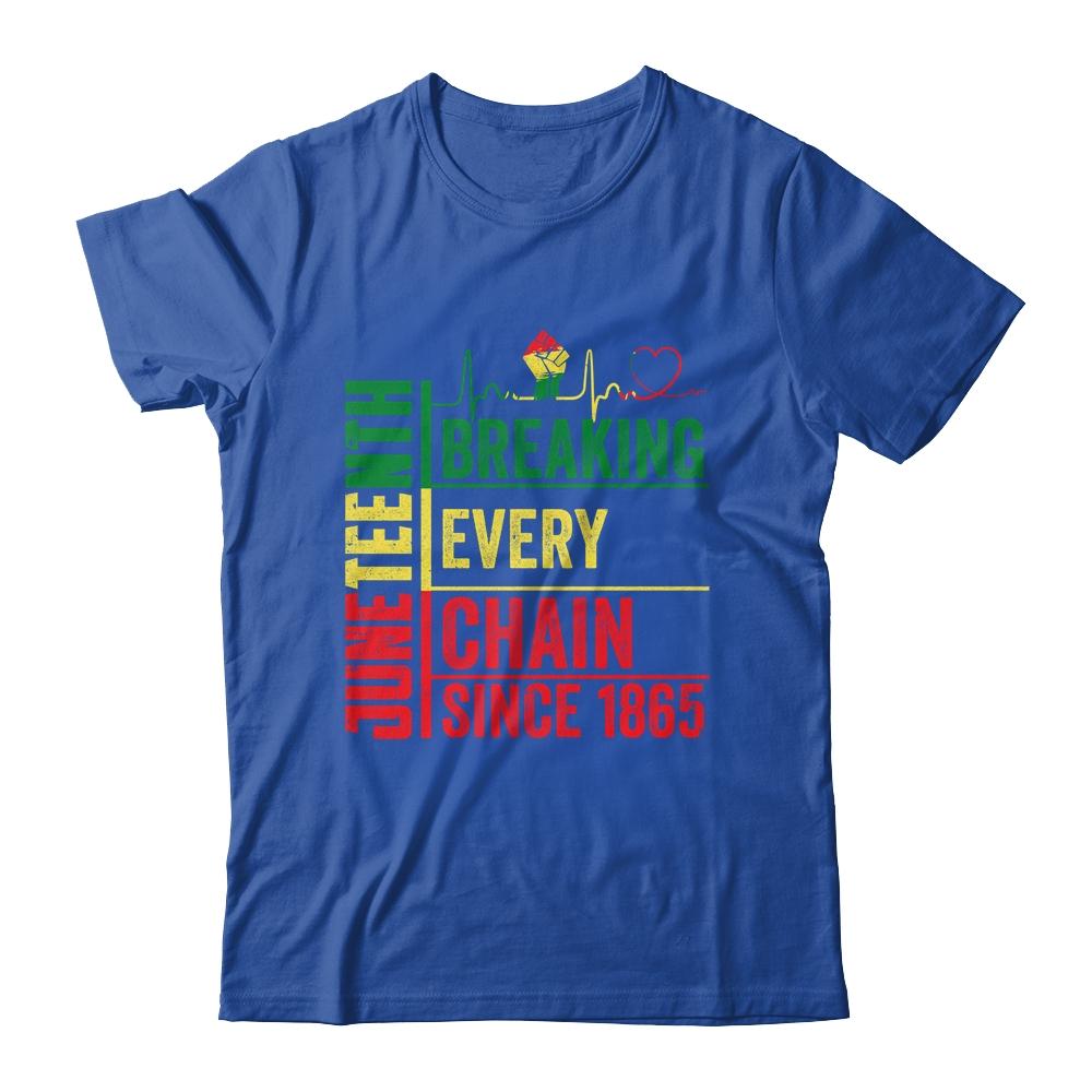 Breaking Every Chain Since 1865 Juneteenth Black History Shirt & Hoodie | Siriustee.com