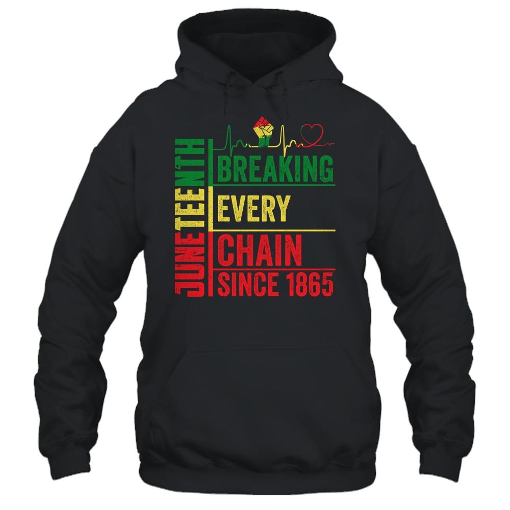Breaking Every Chain Since 1865 Juneteenth Black History Shirt & Hoodie | Siriustee.com