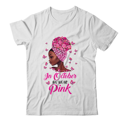 Breast Cancer Awareness In October We Wear Pink Black Woman Shirt & Hoodie | siriusteestore