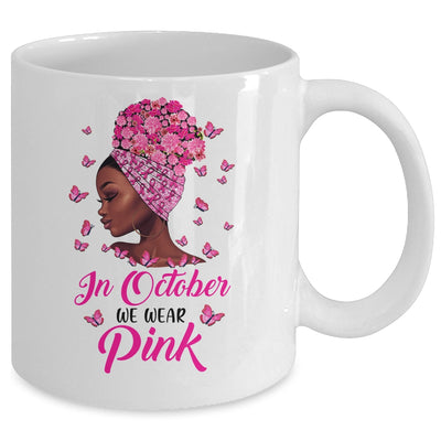 Breast Cancer Awareness In October We Wear Pink Black Woman Mug | siriusteestore