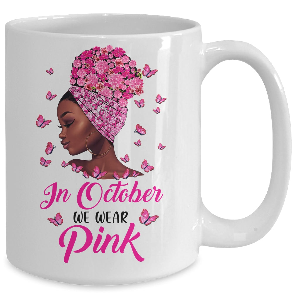 Breast Cancer Awareness In October We Wear Pink Black Woman Mug | siriusteestore