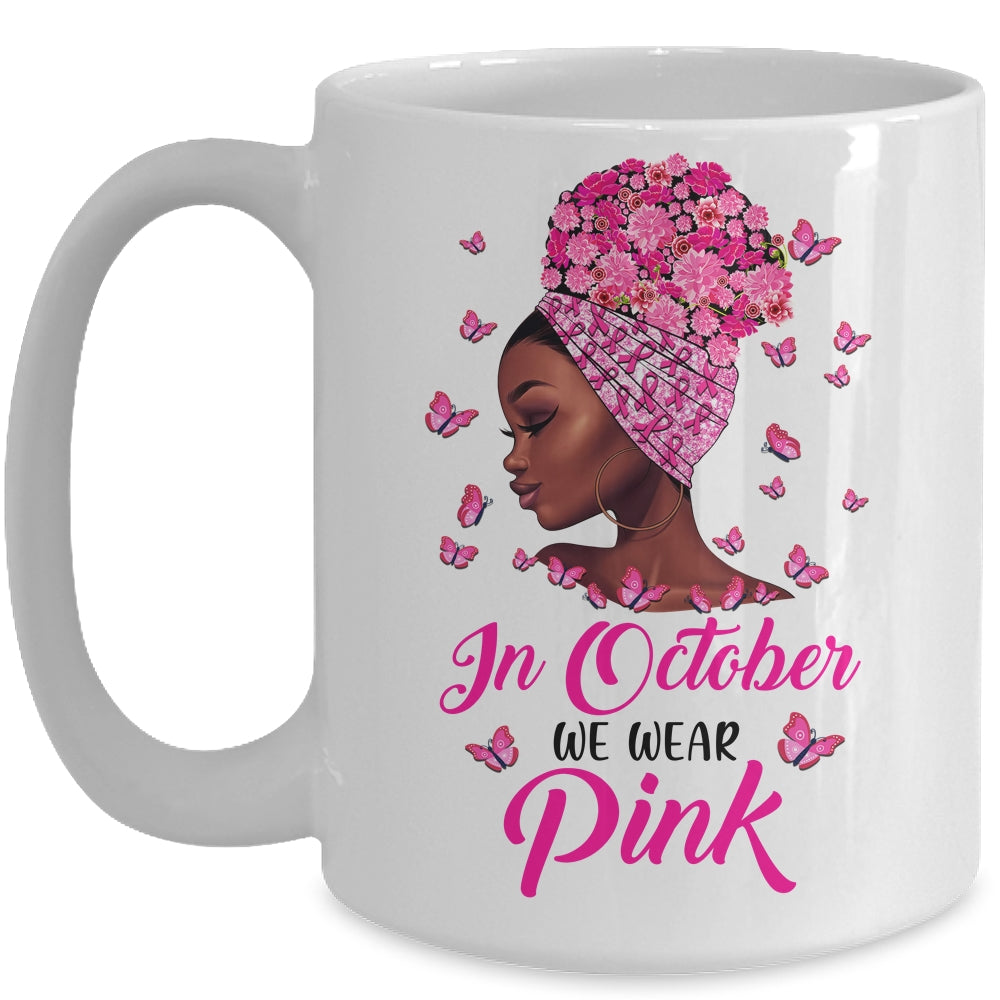 Breast Cancer Awareness In October We Wear Pink Black Woman Mug | siriusteestore