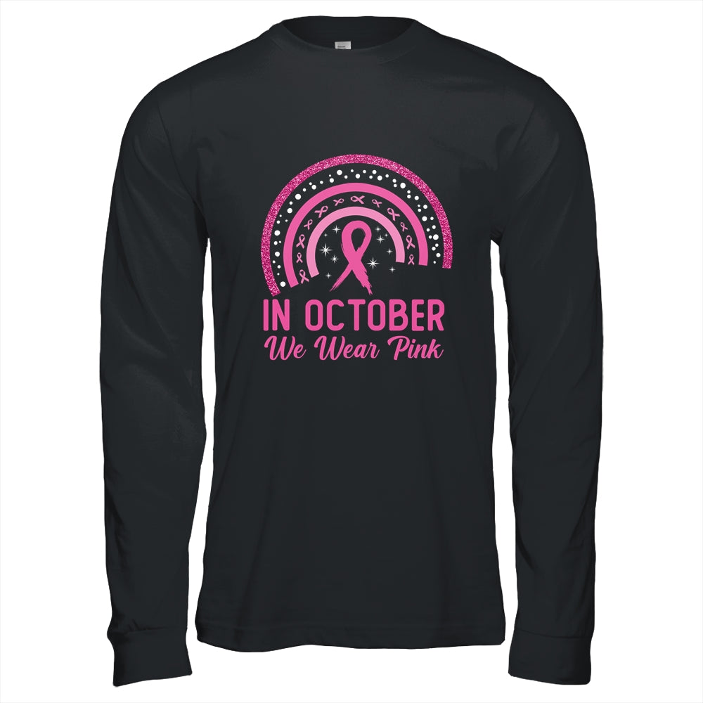 Breast Cancer Awareness In October We Wear Pink Rainbow Shirt & Hoodie | siriusteestore