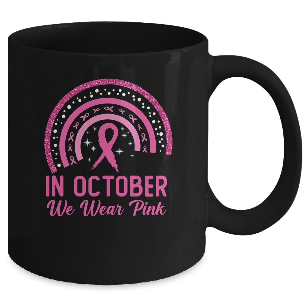 Breast Cancer Awareness In October We Wear Pink Rainbow Mug | siriusteestore