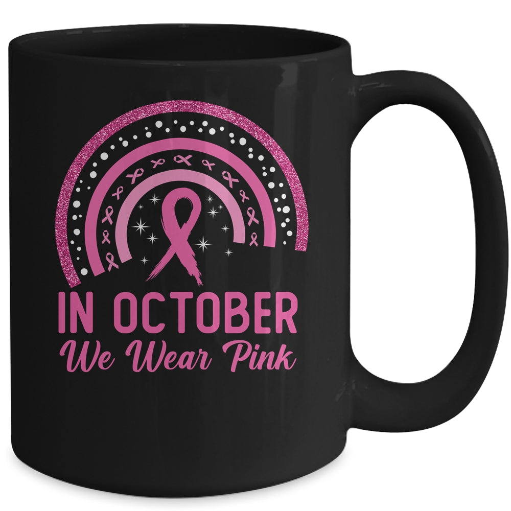 Breast Cancer Awareness In October We Wear Pink Rainbow Mug | siriusteestore