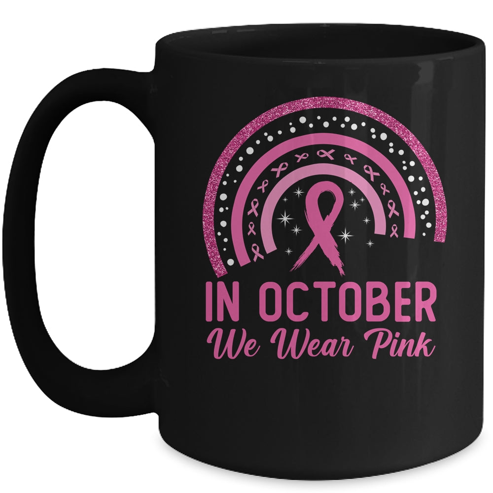 Breast Cancer Awareness In October We Wear Pink Rainbow Mug | siriusteestore