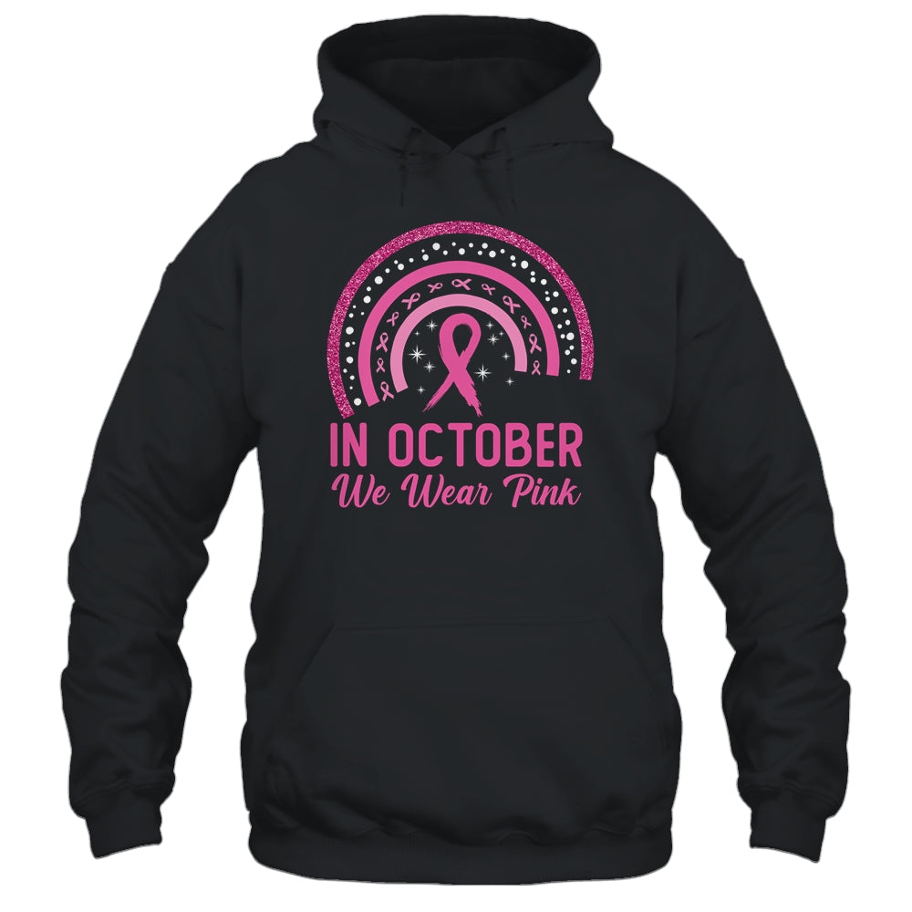 Breast Cancer Awareness In October We Wear Pink Rainbow Shirt & Hoodie | siriusteestore
