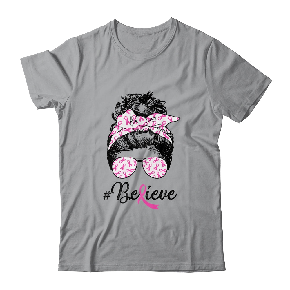 Breast Cancer Awareness Messy Bun Warrior Believe Pink Shirt & Tank Top | siriusteestore
