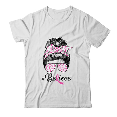 Breast Cancer Awareness Messy Bun Warrior Believe Pink Shirt & Tank Top | siriusteestore