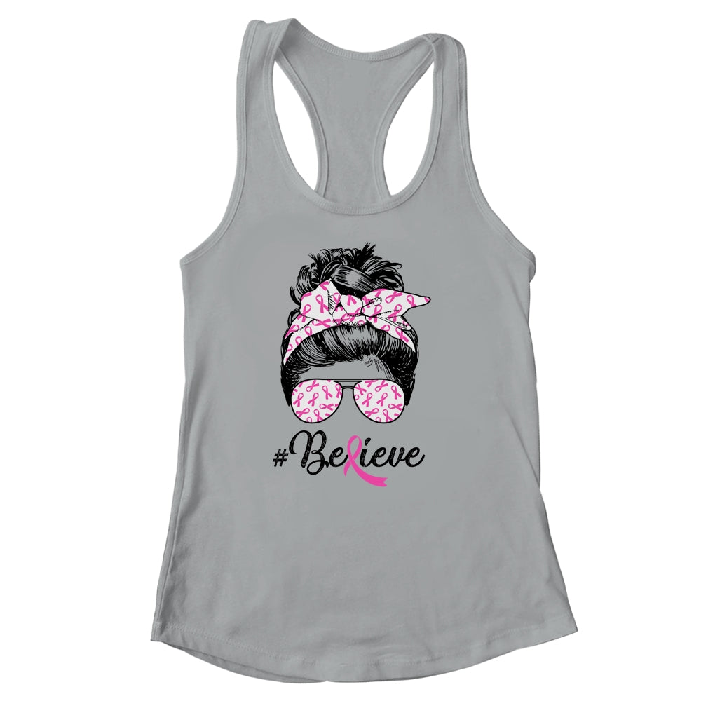 Breast Cancer Awareness Messy Bun Warrior Believe Pink Shirt & Tank Top | siriusteestore