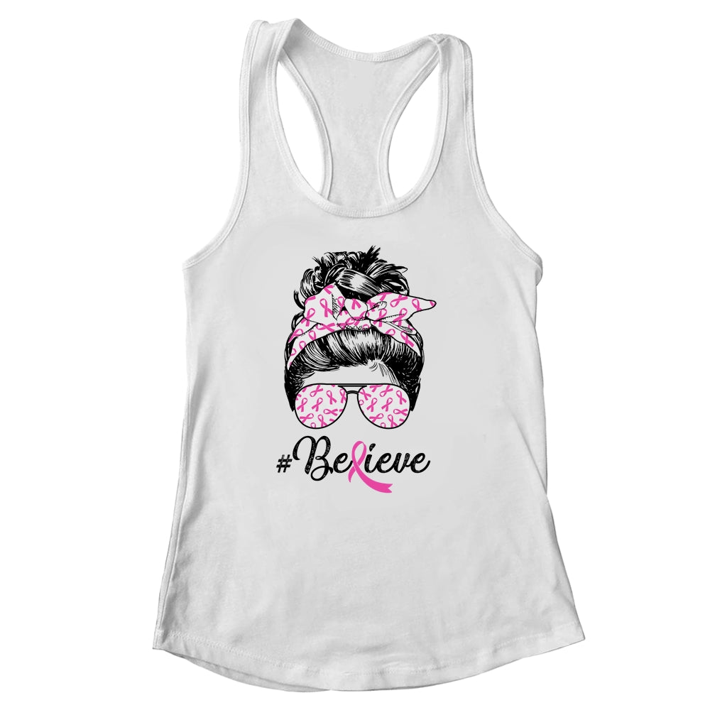 Breast Cancer Awareness Messy Bun Warrior Believe Pink Shirt & Tank Top | siriusteestore