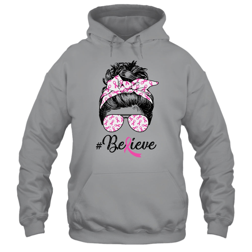 Breast Cancer Awareness Messy Bun Warrior Believe Pink Shirt & Tank Top | siriusteestore