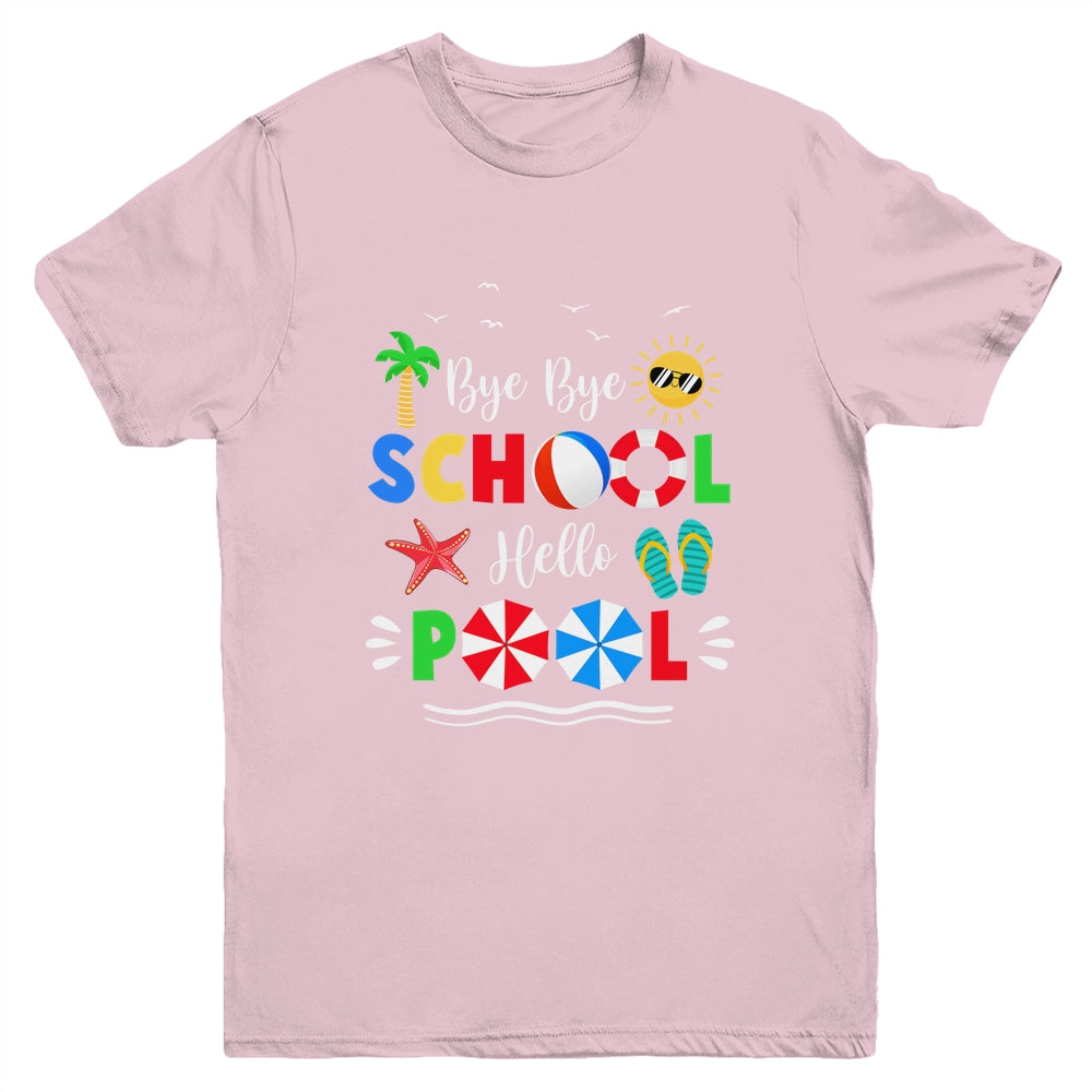 Bye Bye School Hello Pool Summer Funny Student Youth Shirt | siriusteestore