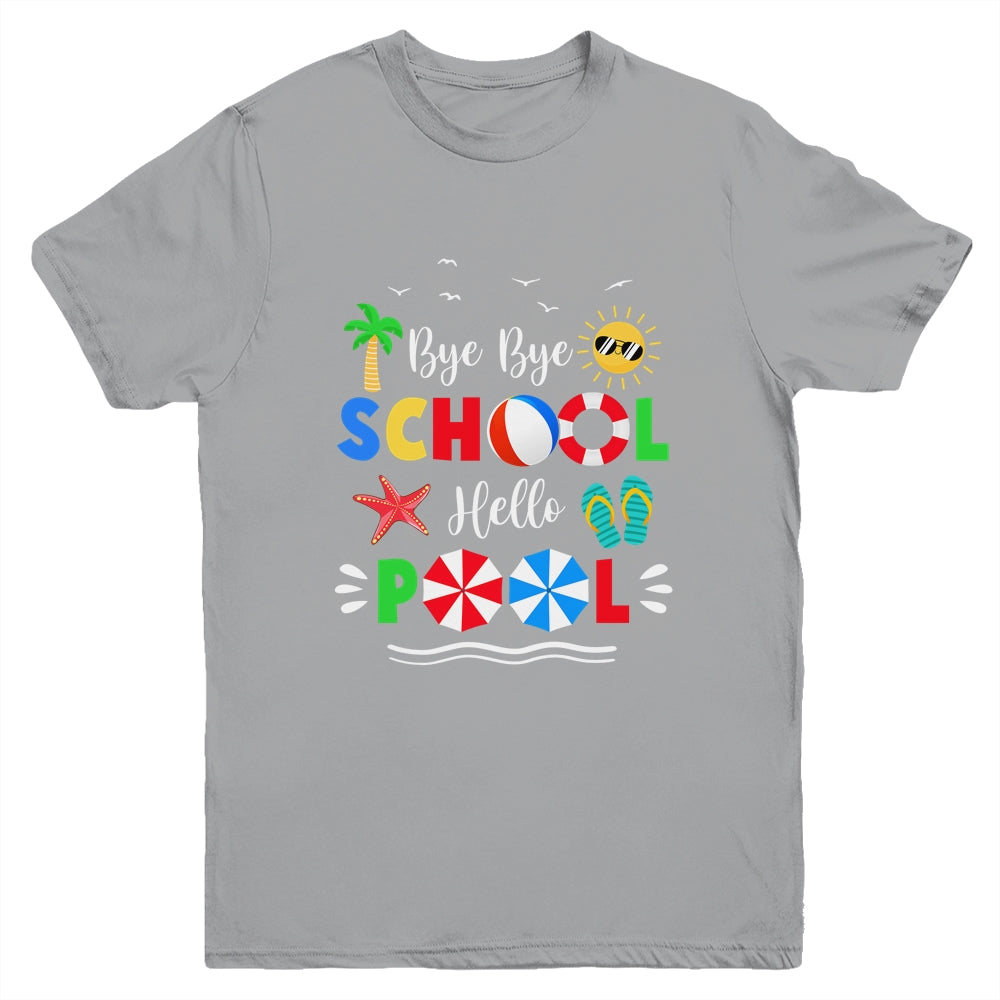 Bye Bye School Hello Pool Summer Funny Student Youth Shirt | siriusteestore