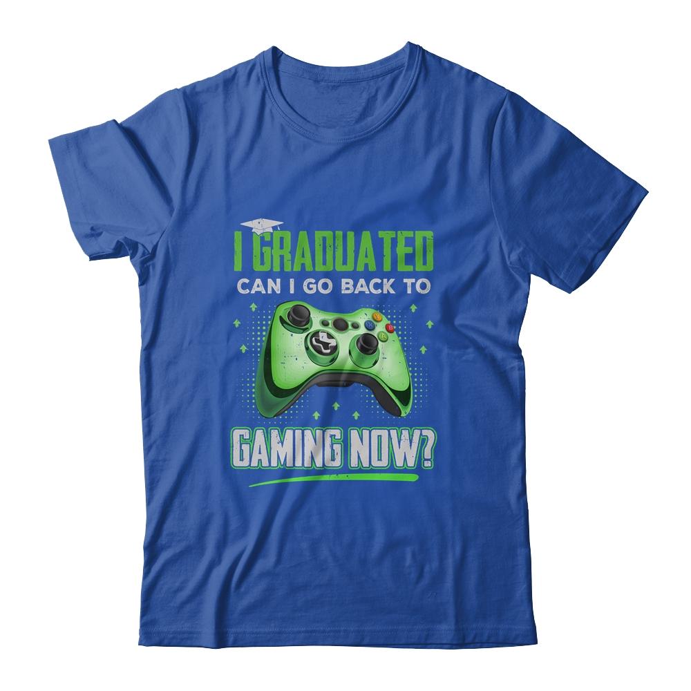 Can I Go Back To Gaming Graduation For Him Her Video Game T-Shirt & Hoodie | Siriustee.com.com