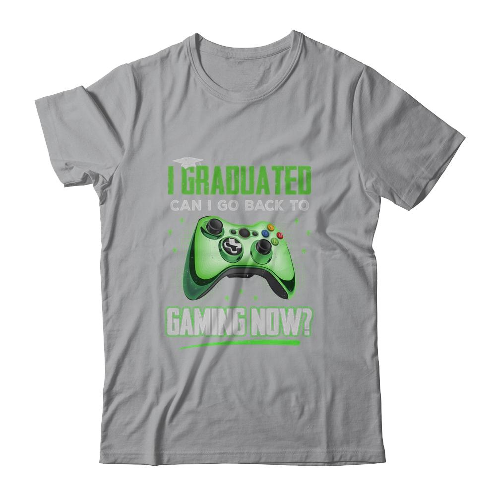 Can I Go Back To Gaming Graduation For Him Her Video Game T-Shirt & Hoodie | Siriustee.com.com