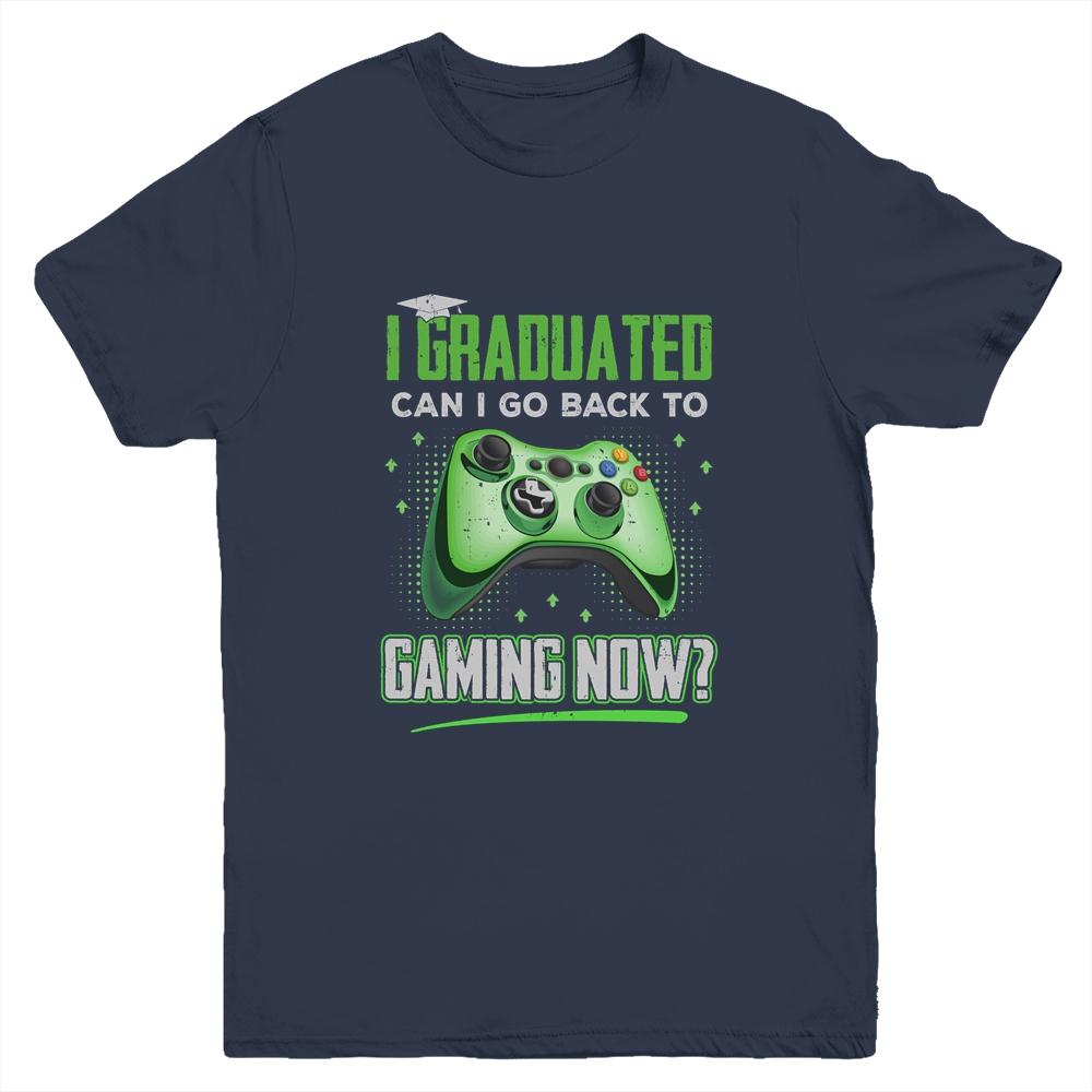 Can I Go Back To Gaming Graduation For Him Her Video Game Youth Youth Shirt | Siriustee.com.com