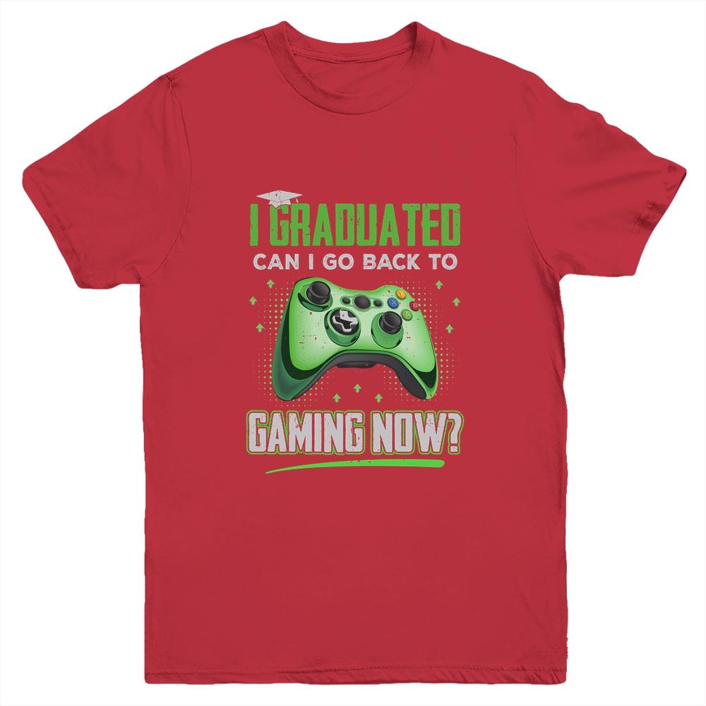 Can I Go Back To Gaming Graduation For Him Her Video Game Youth Youth Shirt | Siriustee.com.com