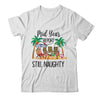 Christmas In July Mid Year Report Still Naughty Santa Shirt & Tank Top | siriusteestore