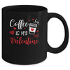 Coffee Is My Valentine Funny Valentine's Day Coffee Lover Mug | siriusteestore