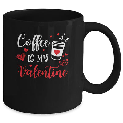 Coffee Is My Valentine Funny Valentine's Day Coffee Lover Mug | siriusteestore