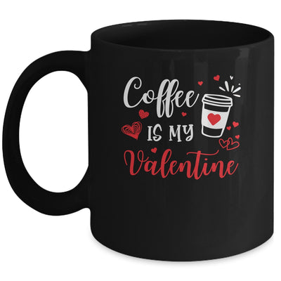 Coffee Is My Valentine Funny Valentine's Day Coffee Lover Mug | siriusteestore