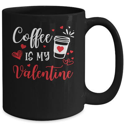 Coffee Is My Valentine Funny Valentine's Day Coffee Lover Mug | siriusteestore