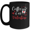 Coffee Is My Valentine Funny Valentine's Day Coffee Lover Mug | siriusteestore