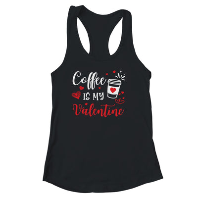 Coffee Is My Valentine Funny Valentine's Day Coffee Lover Shirt & Tank Top | siriusteestore