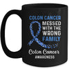 Colon Cancer Awareness Messed With The Wrong Family Support Mug | siriusteestore
