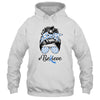 Colon Cancer Awareness Messy Bun Warrior Believe Blue Shirt & Tank Top | siriusteestore