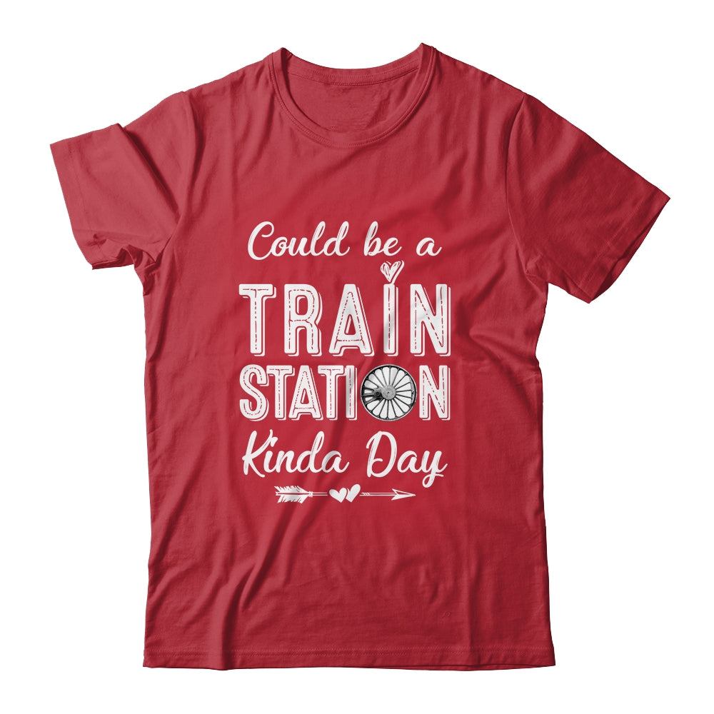 Could Be A Train Station Kinda Day Shirt & Hoodie | siriusteestore