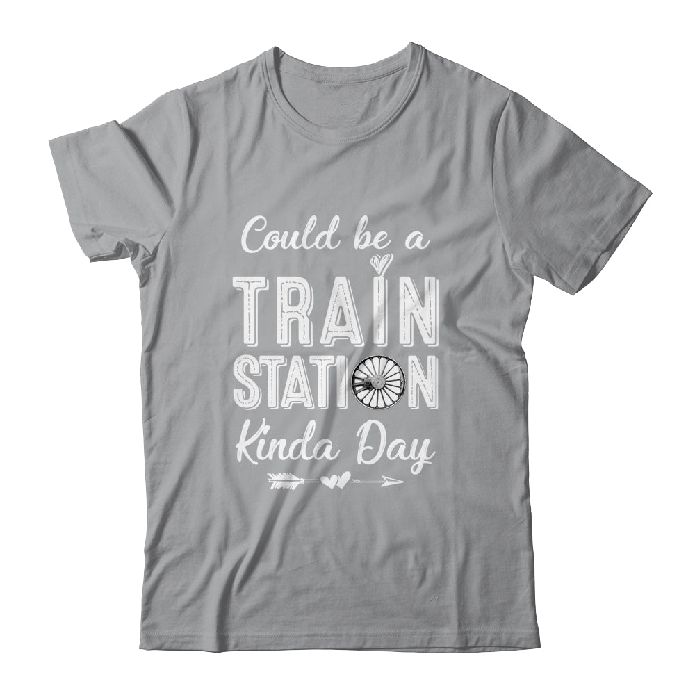 Could Be A Train Station Kinda Day Shirt & Hoodie | siriusteestore