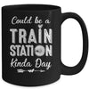 Could Be A Train Station Kinda Day Mug | siriusteestore