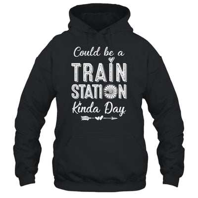 Could Be A Train Station Kinda Day Shirt & Hoodie | siriusteestore