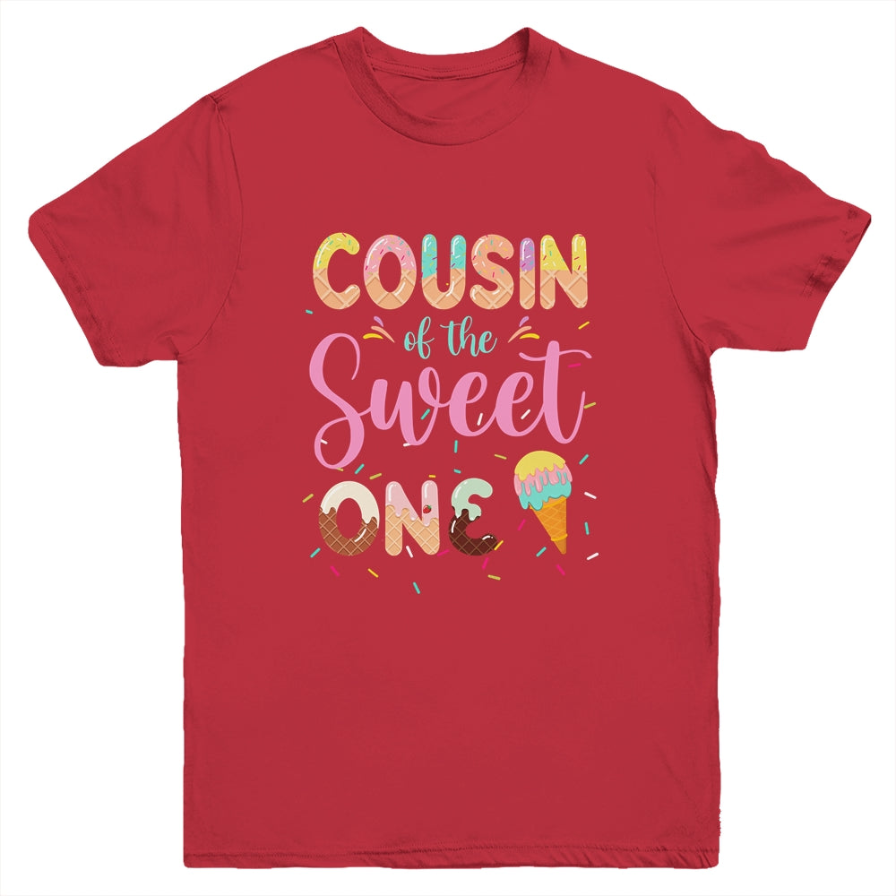 Cousin Of The Sweet One Ice Cream 1st First Birthday Family Youth Shirt | siriusteestore