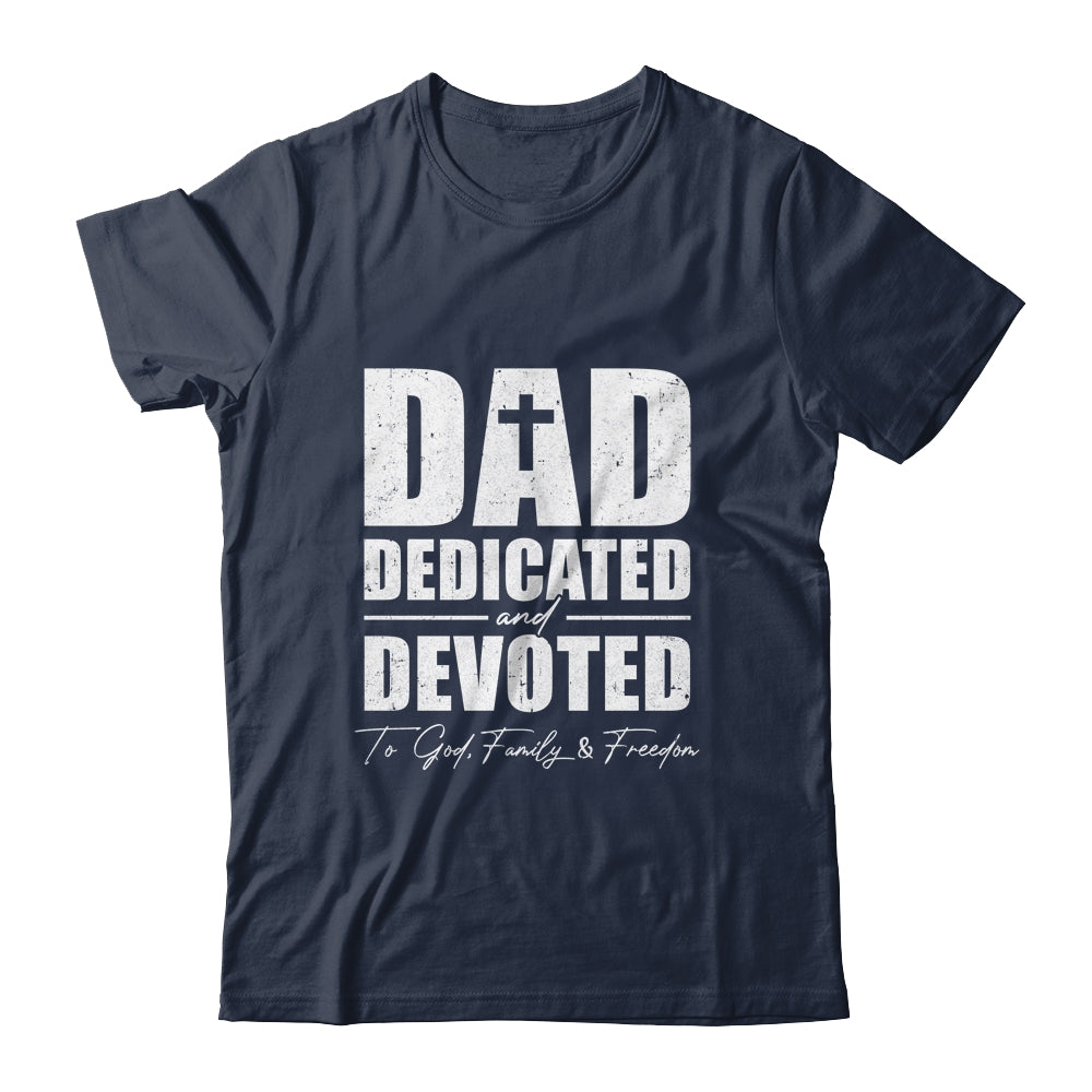 Dad Dedicated And Devoted Happy Fathers Day Shirt & Hoodie | siriusteestore