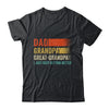 Dad Grandpa Great Grandpa I Keep Getting Better Fathers Day Shirt & Hoodie | siriusteestore