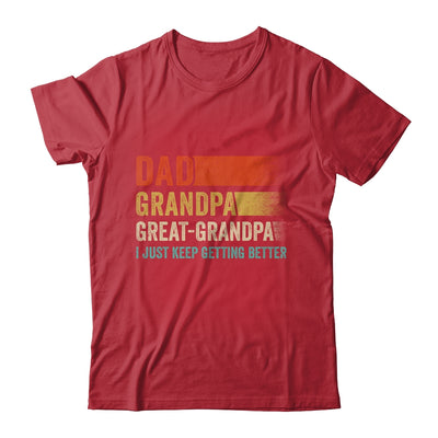 Dad Grandpa Great Grandpa I Keep Getting Better Fathers Day Shirt & Hoodie | siriusteestore