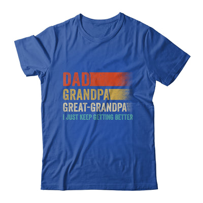 Dad Grandpa Great Grandpa I Keep Getting Better Fathers Day Shirt & Hoodie | siriusteestore