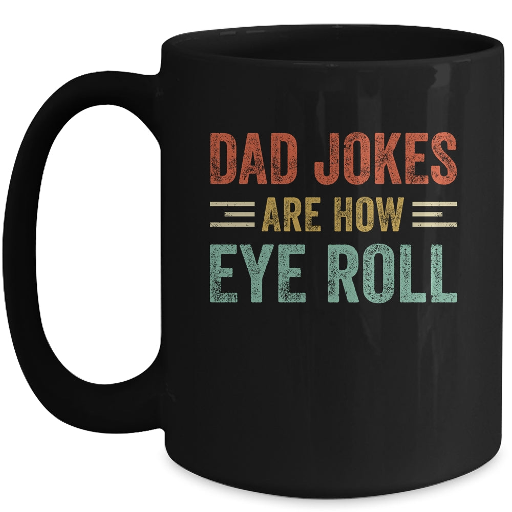 Dad Jokes Are How Eye Roll Funny Pun Joke Daddy Fathers Day Mug | siriusteestore
