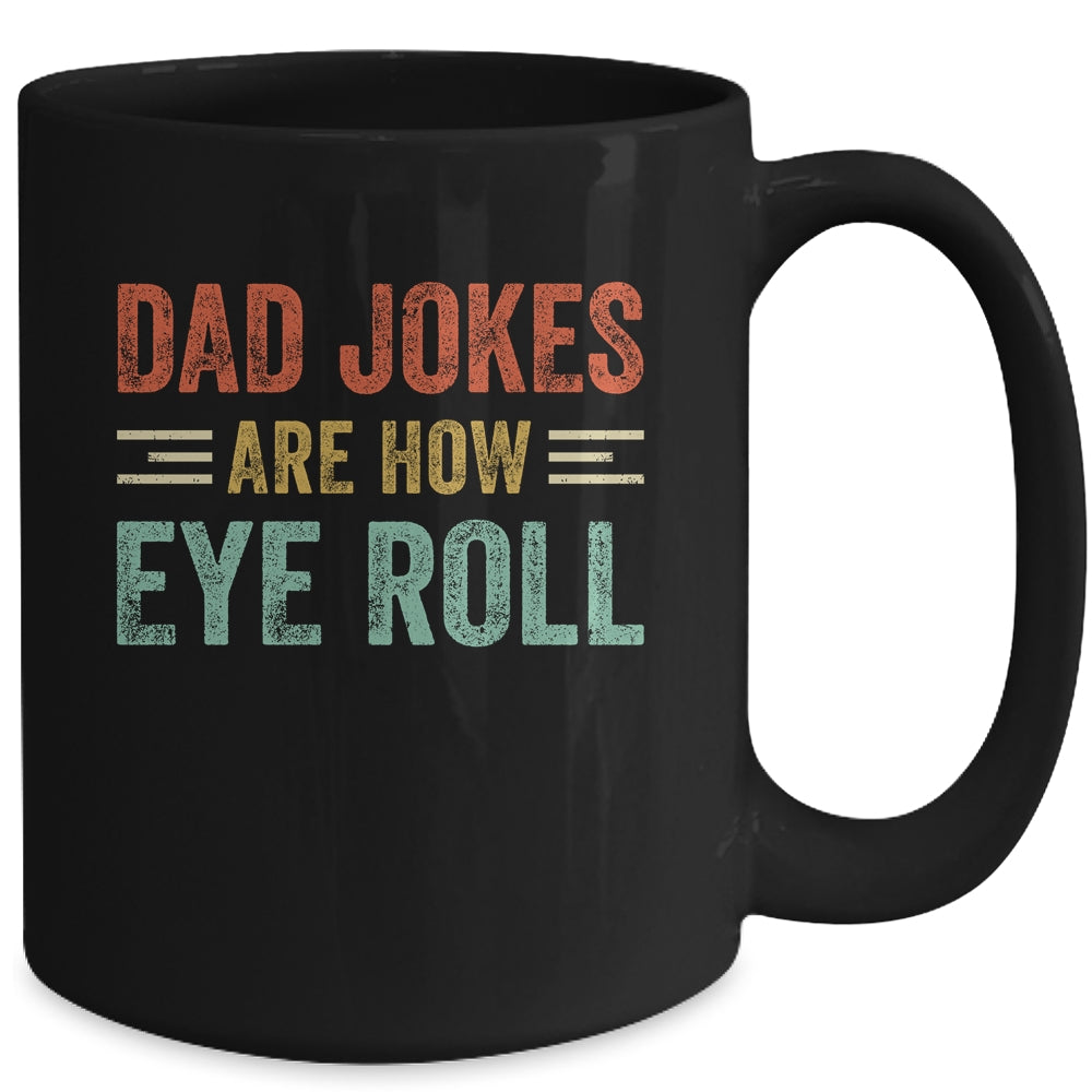 Dad Jokes Are How Eye Roll Funny Pun Joke Daddy Fathers Day Mug | siriusteestore